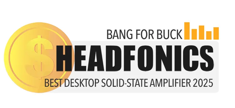 BANG FOR BUCK 2025 BEST DESKTOP SOLID-STATE AMPLIFIER AWARD