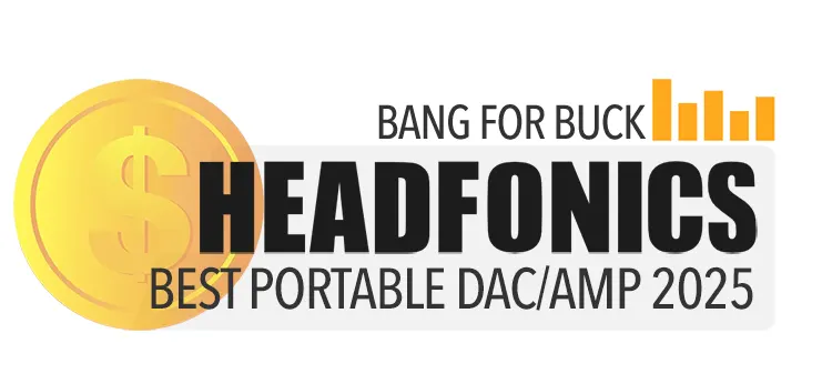 BANG FOR BUCK 2025 BEST PORTABLE DAC-AMP AWARD